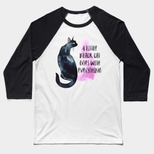 A Little Black Cat Goes With Everything Baseball T-Shirt